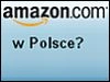 <p>Amazon rozpocznie sprzedaż na polski rynek</p>
