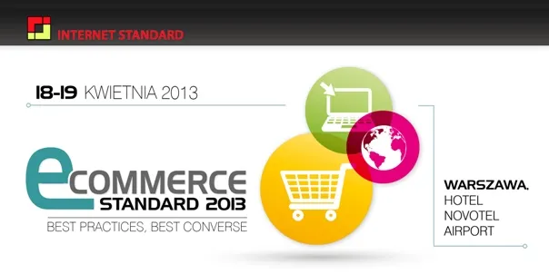 Konferencja eCommerceStandard 2013 18-19 kwietnia 2013 r., Warszawa